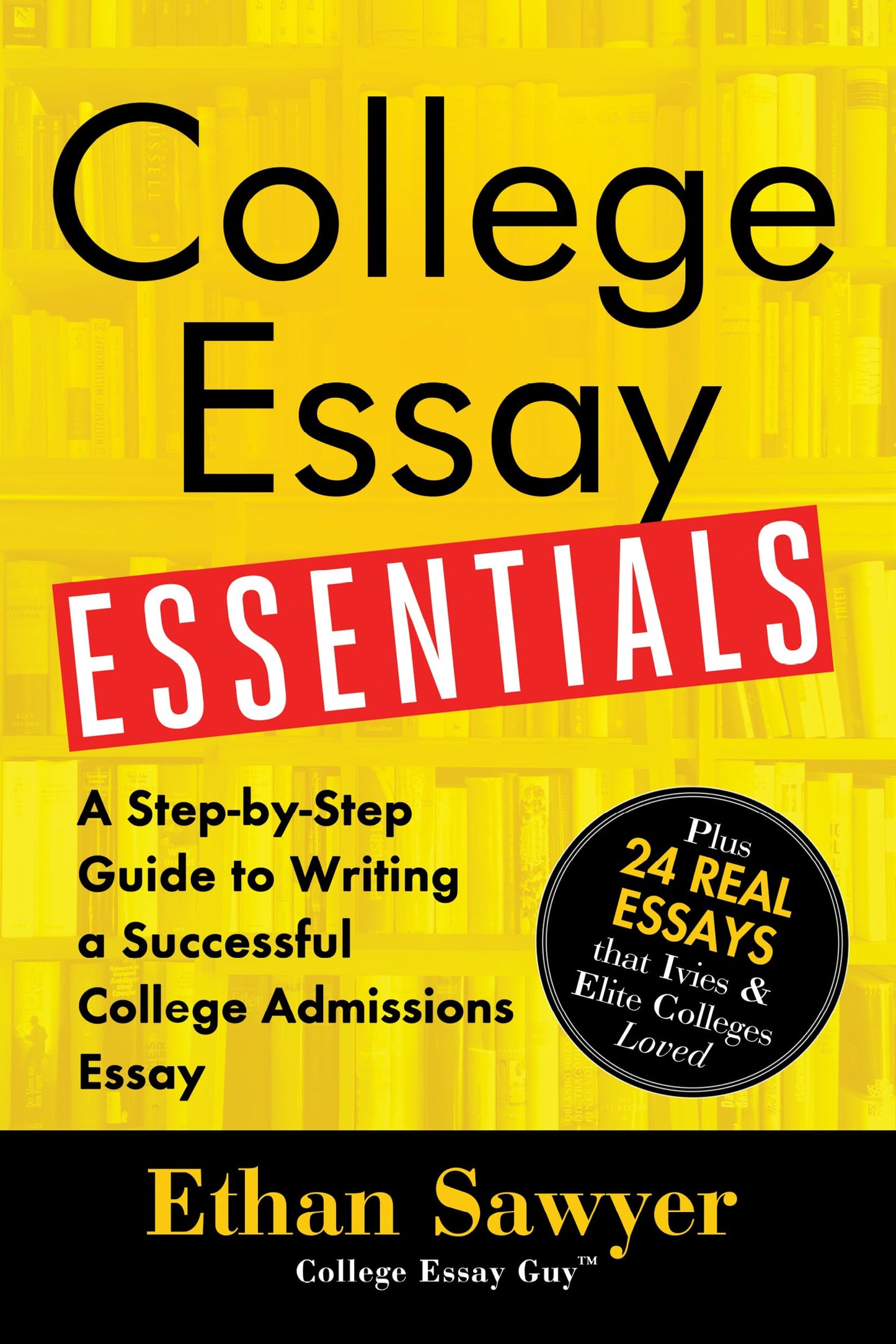 College Essay Essentials: A Step-by-Step Guide to Writing a Successful College Admissions Essay - 7333
