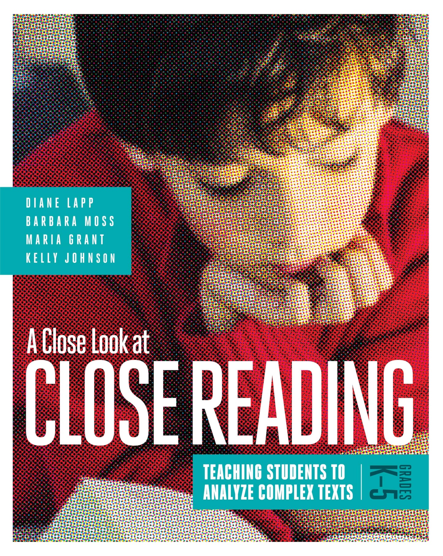 A Close Look at Close Reading: Teaching Students to Analyze Complex Texts, Grades K5 - 6851