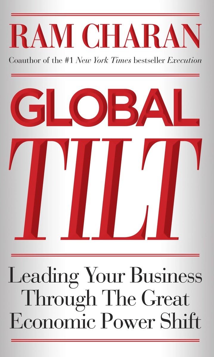 Global Tilt: Leading Your Business Through the Great Economic Power Shift - 2451