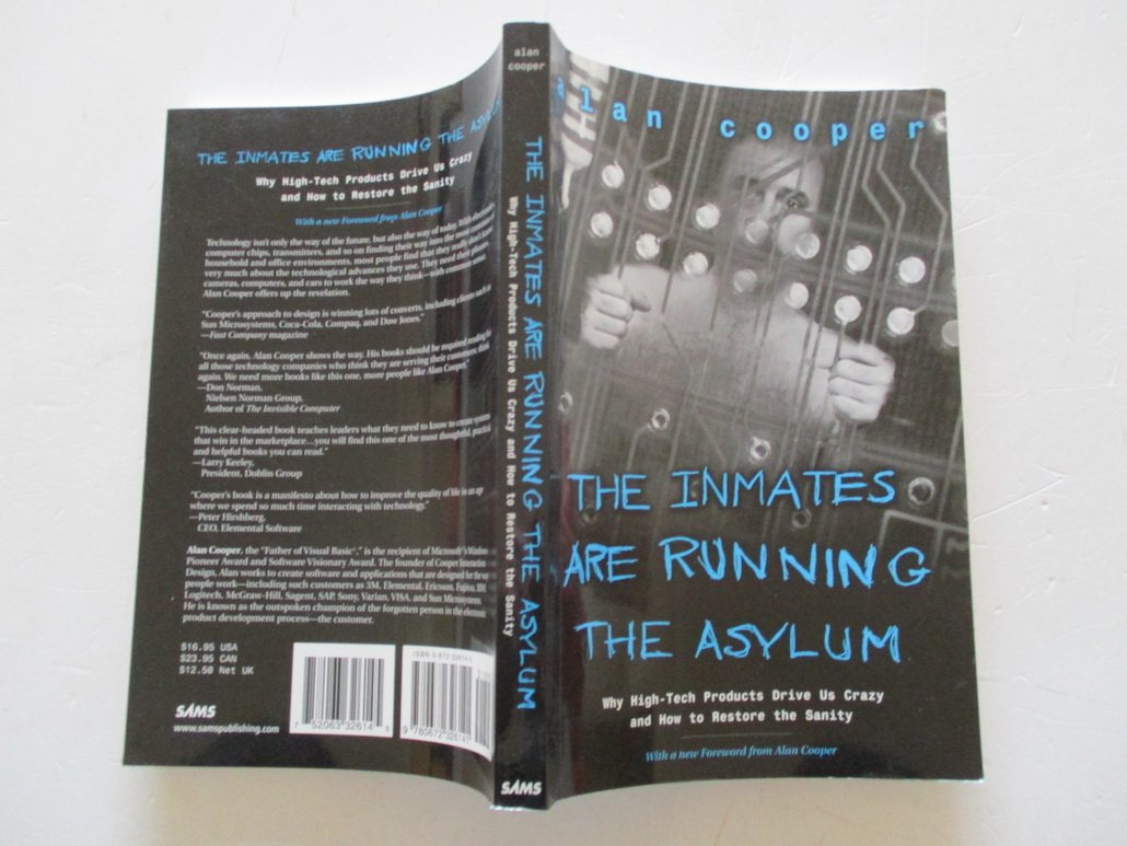 The Inmates Are Running the Asylum: Why High Tech Products Drive Us Crazy and How to Restore the Sanity - 9980