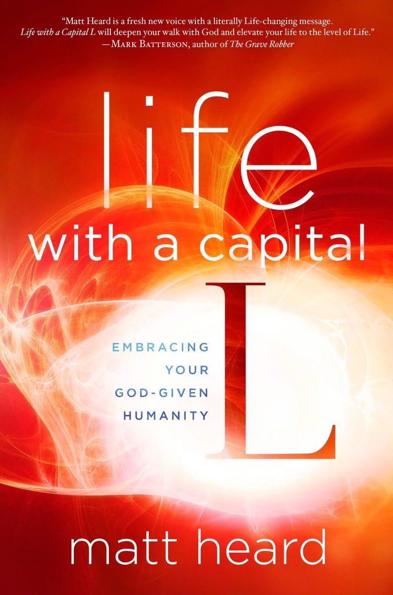 Life with a Capital L: Embracing Your God-Given Humanity - 1502