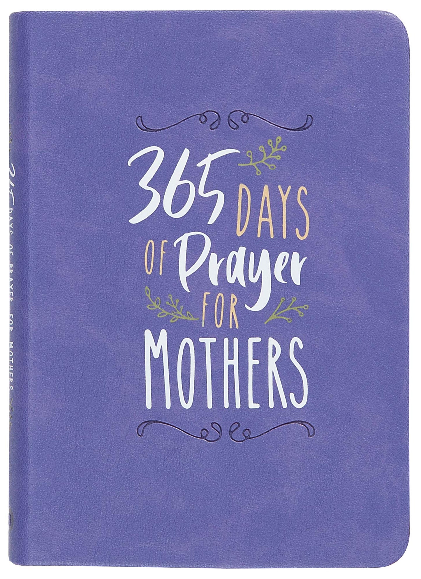 365 Days of Prayer for Mothers – Daily Motivational Prayers for Mothers of All Ages, Perfect Gift for Mother’s Day, Birthdays, Holidays, and More - 7760