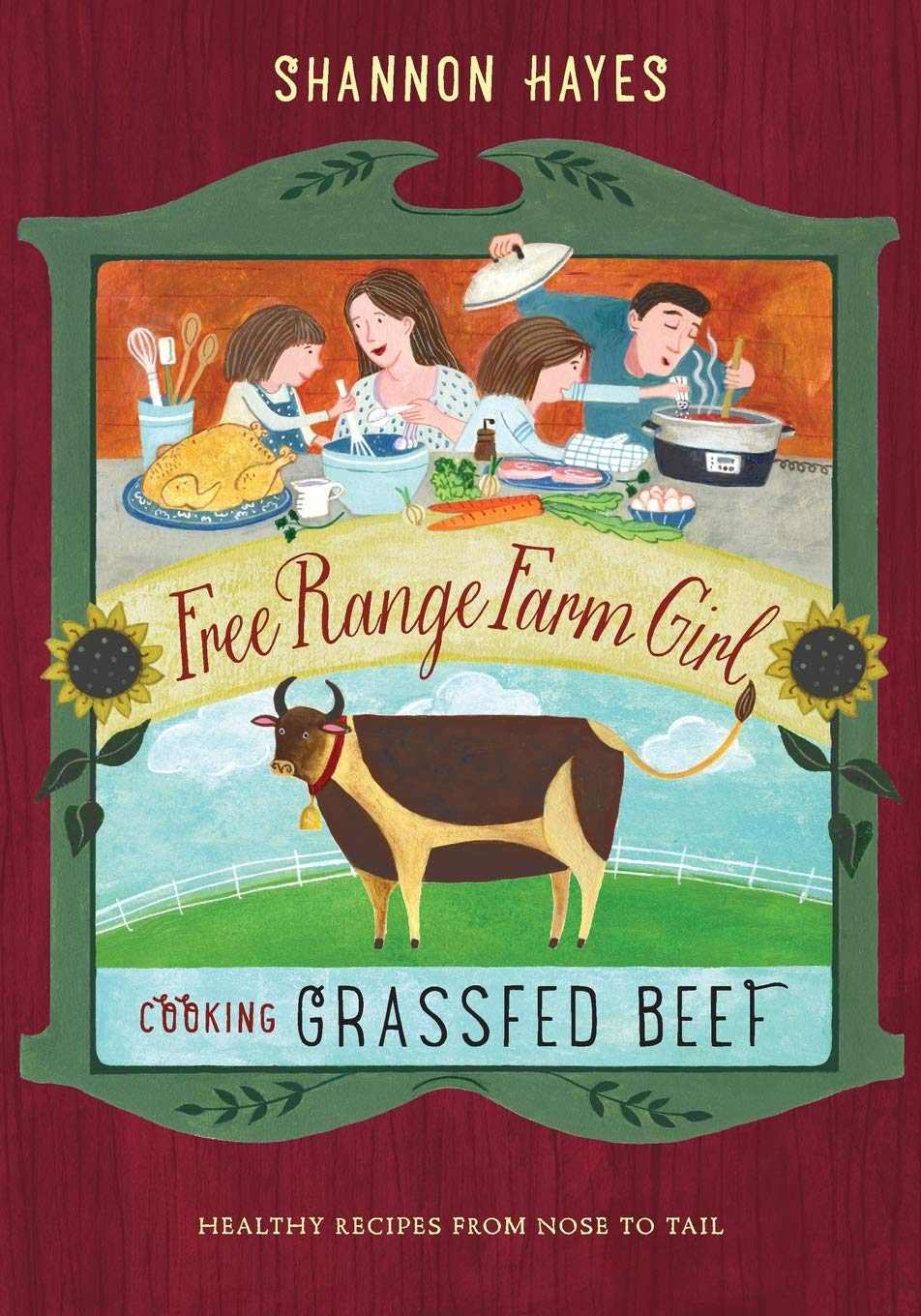 Cooking Grassfed Beef: Healthy Recipes from Nose to Tail (Free Range Farm Girl) - 5451