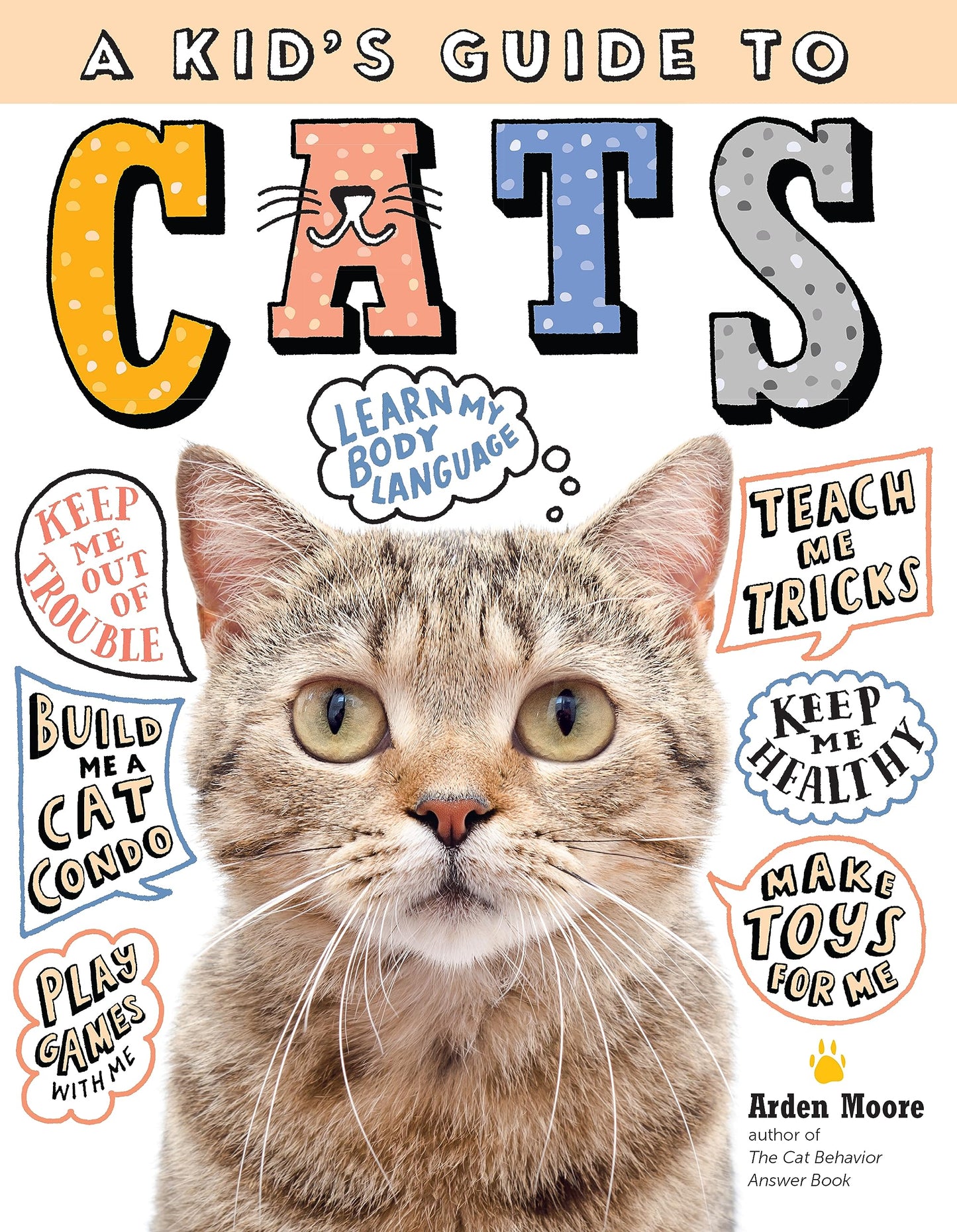 A Kid's Guide to Cats: How to Train, Care for, and Play and Communicate with Your Amazing Pet! - 4738
