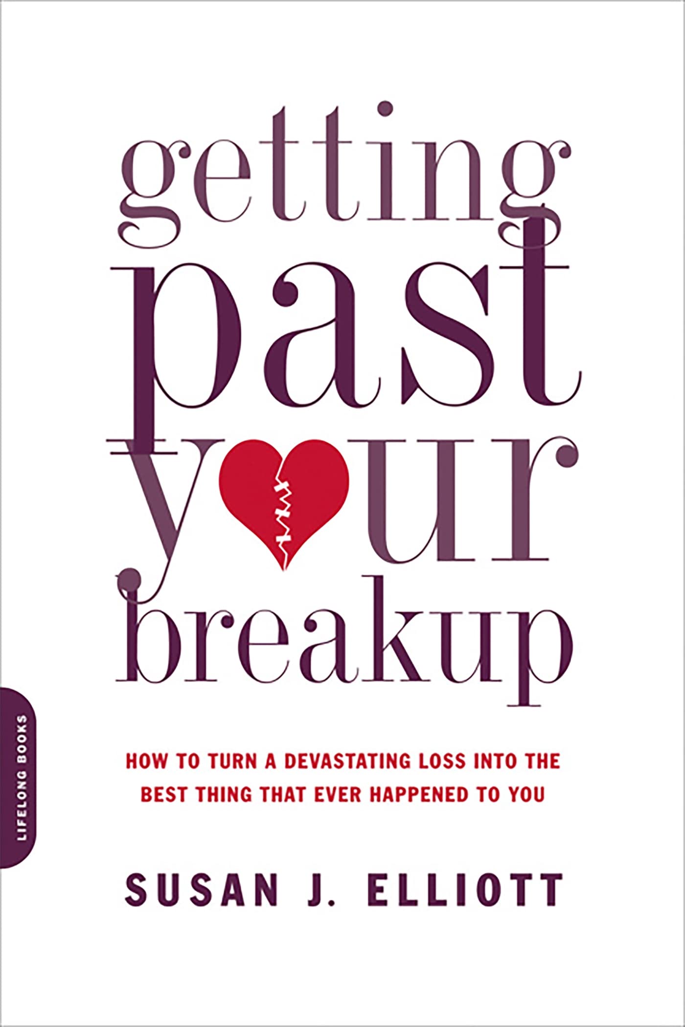Getting Past Your Breakup: How to Turn a Devastating Loss into the Best Thing That Ever Happened to You - 1848