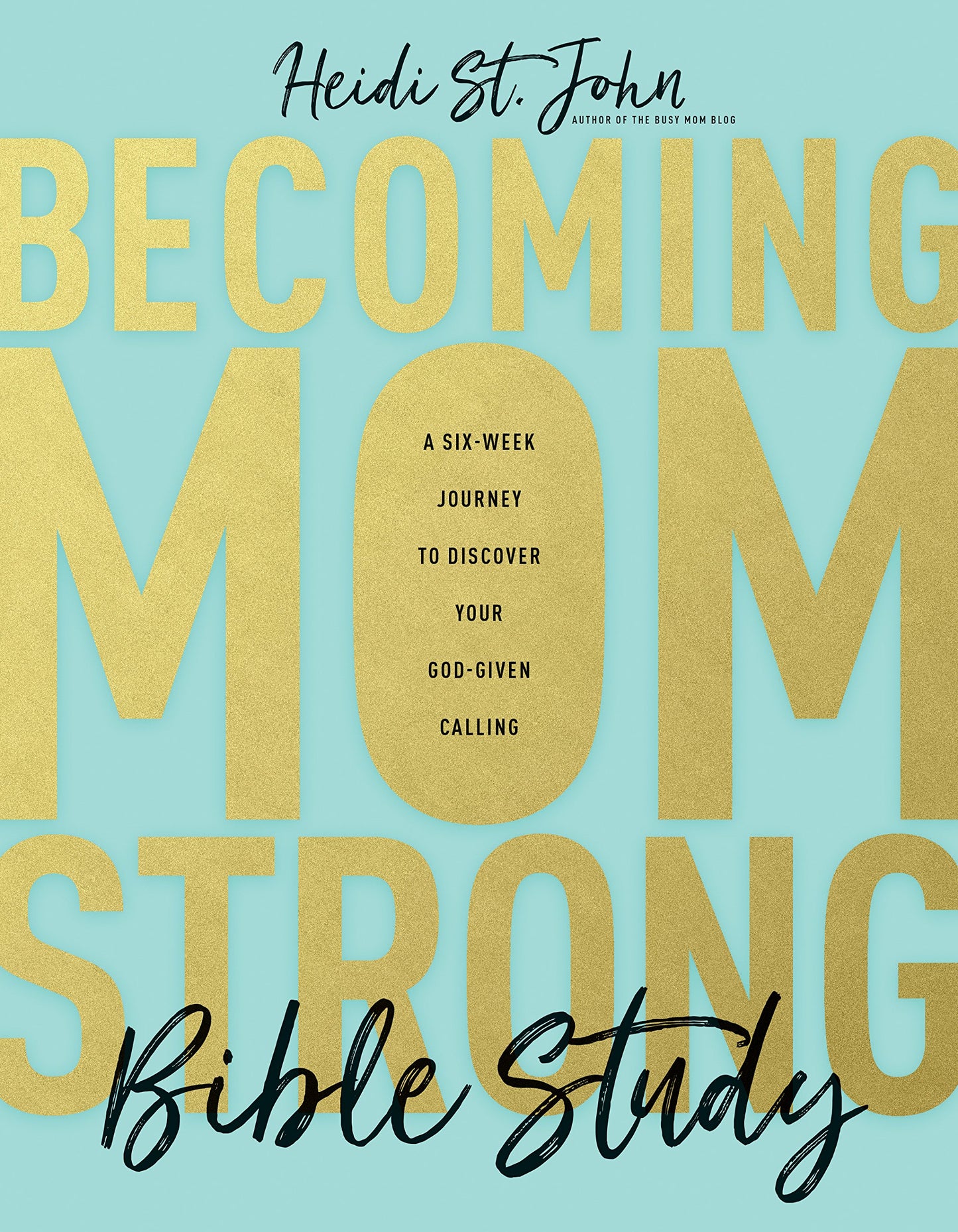 Becoming MomStrong Bible Study: A Six-Week Journey to Discover Your God-Given Calling - 8860