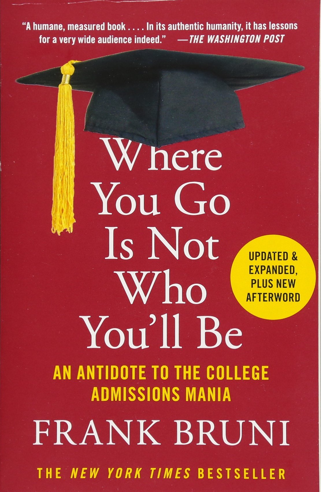 Where You Go Is Not Who You'll Be: An Antidote to the College Admissions Mania - 6568