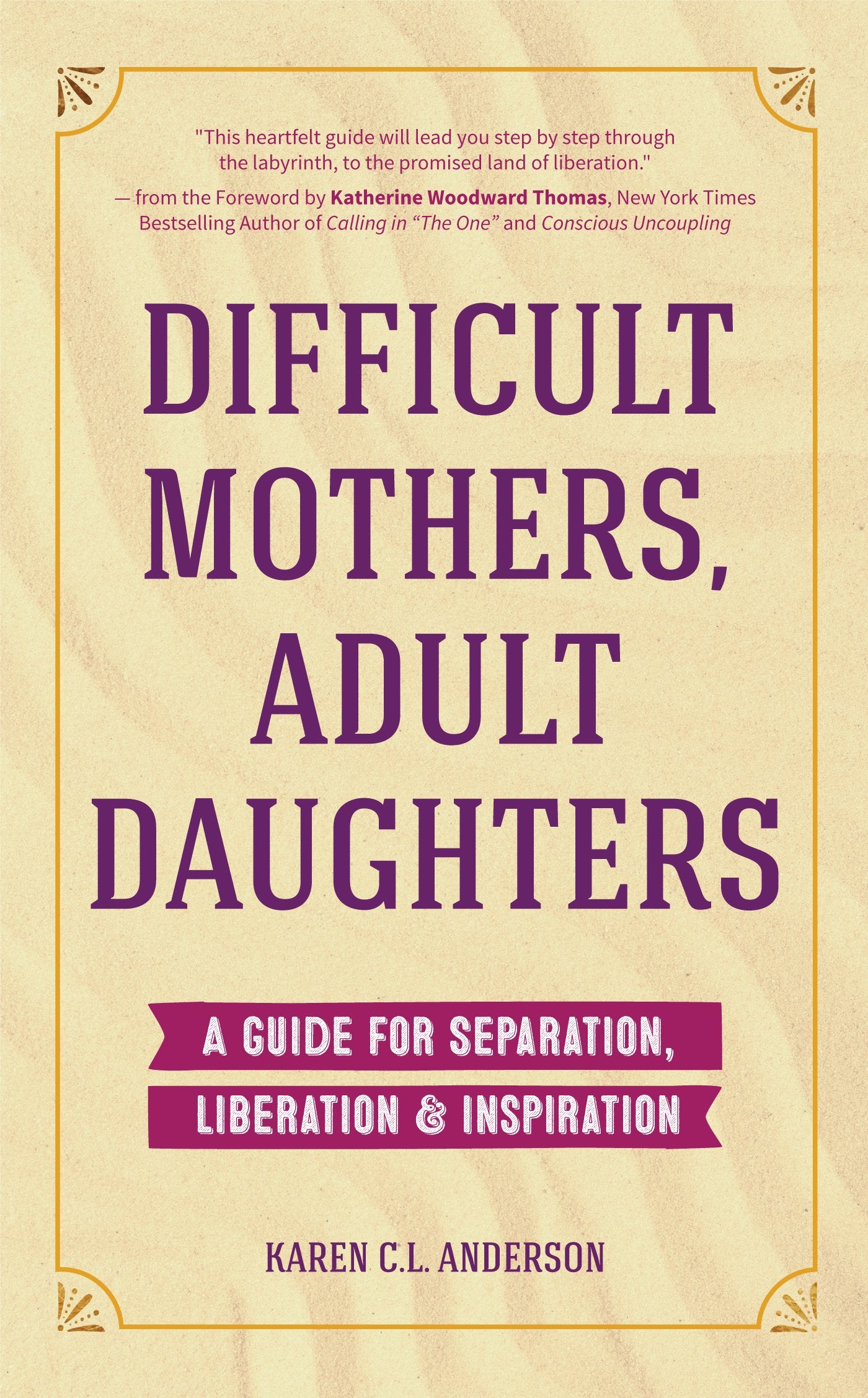 Difficult Mothers, Adult Daughters: A Guide For Separation, Liberation & Inspiration (Self care gift for women) - 8171