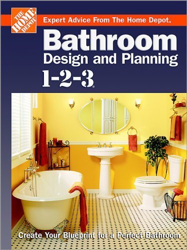 Home Depot Bathroom Design and Planning 1-2-3: Expert Advice from the Home Depot - 4452