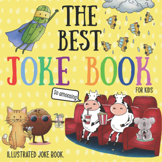 The Best Joke Book For Kids: Illustrated Silly Jokes For Ages 3-8. (Illustrated Joke books) - 4947
