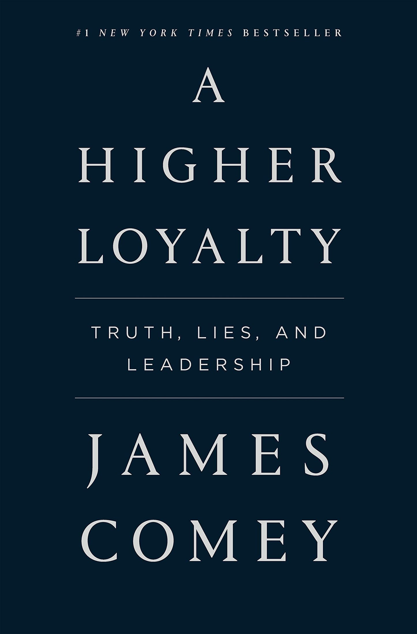 A HIGHER LOYALTY: TRUTH, LIES, A - 4826
