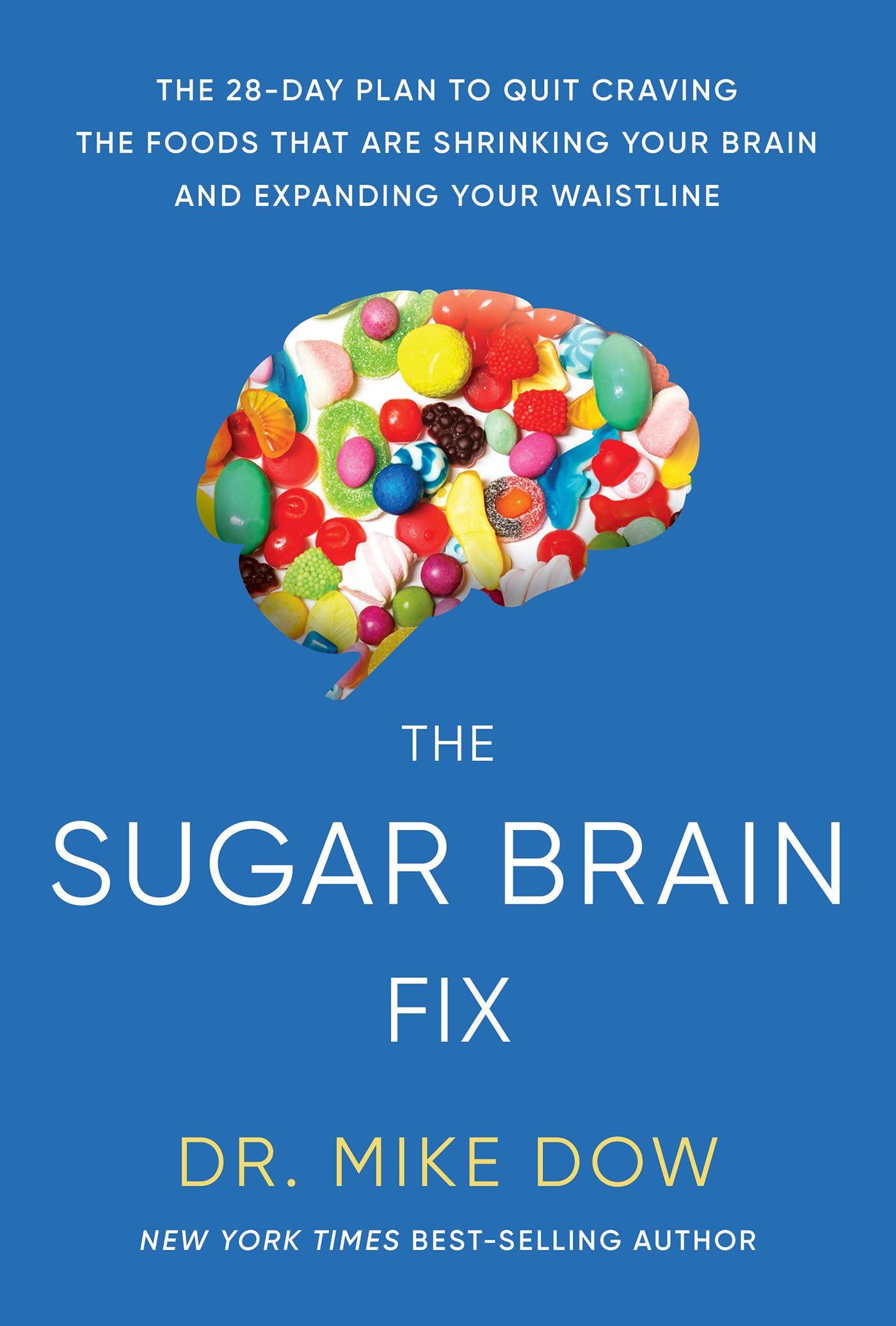 Sugar Brain Fix: The 28-Day Plan to Quit Craving the Foods That Are Shrinking Your Brain and Expanding Your Waistline - 3476
