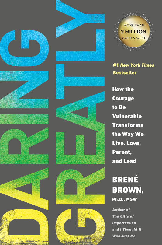 DARING GREATLY: HOW THE COURAGE - 701