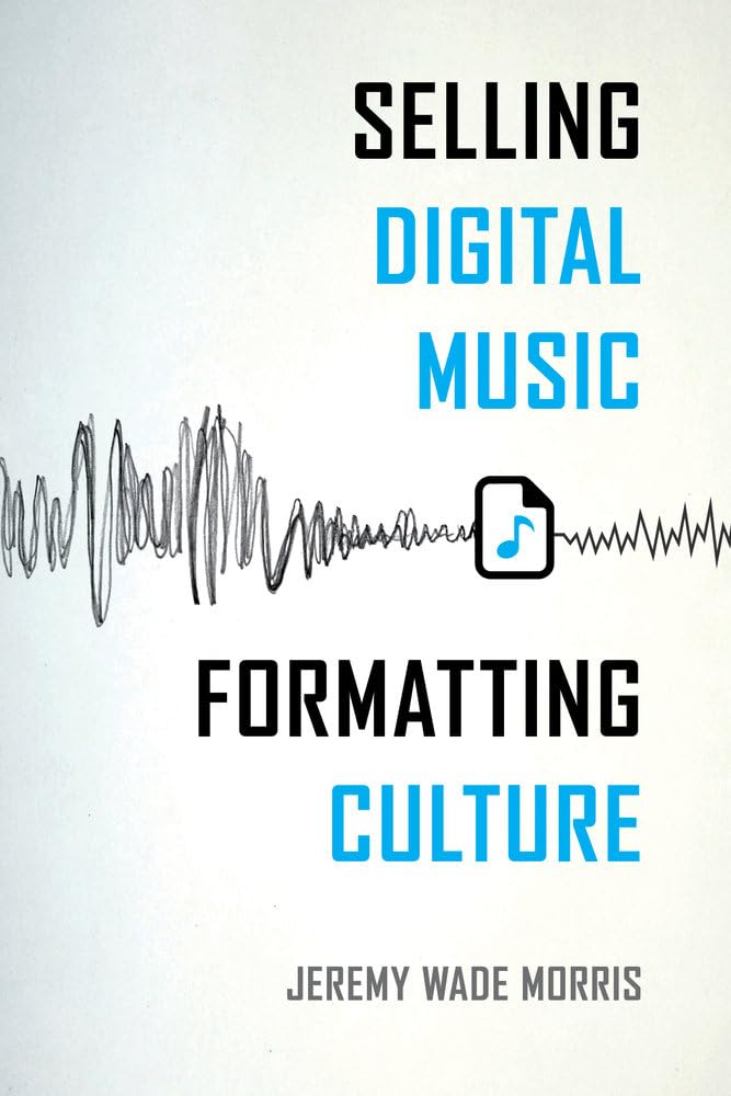 Selling Digital Music, Formatting Culture - 5047