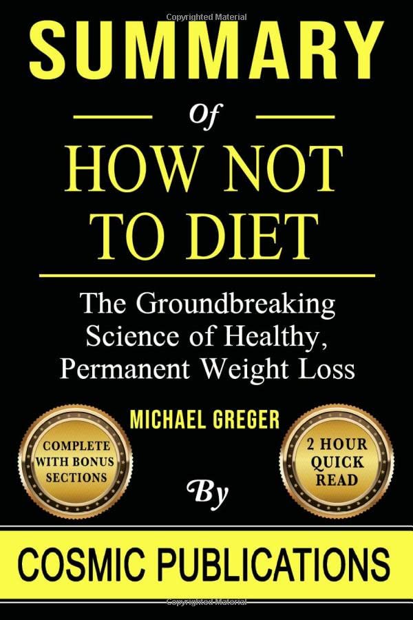 Summary: How Not to Diet: The Groundbreaking Science of Healthy, Permanent Weight Loss - 9492