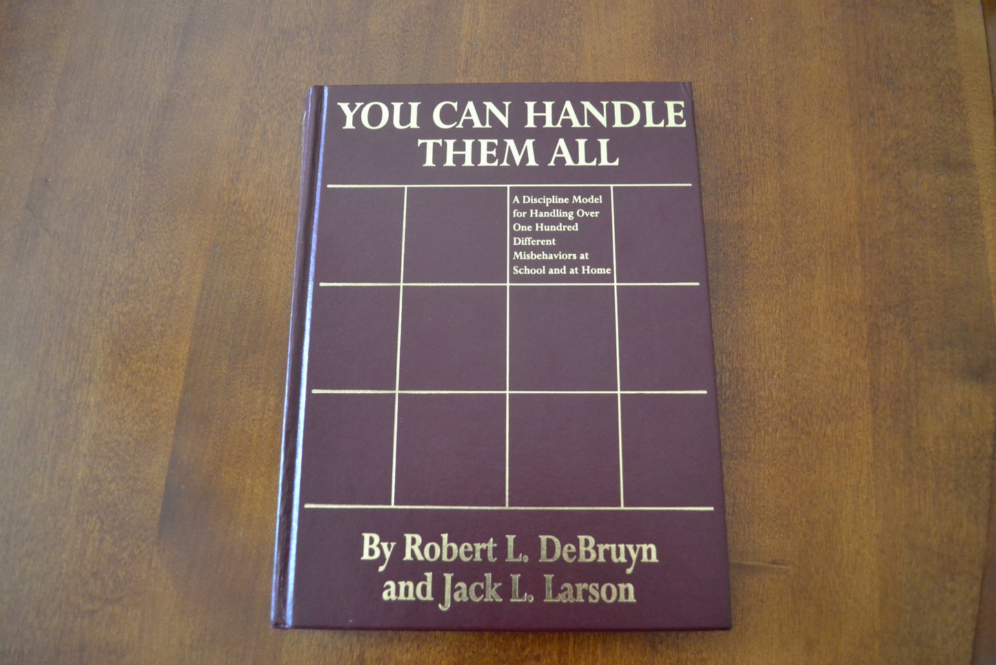 You Can Handle Them All : A Discipline Model for Handling over One Hundred Different Misbehaviors At School and At Home - 5253