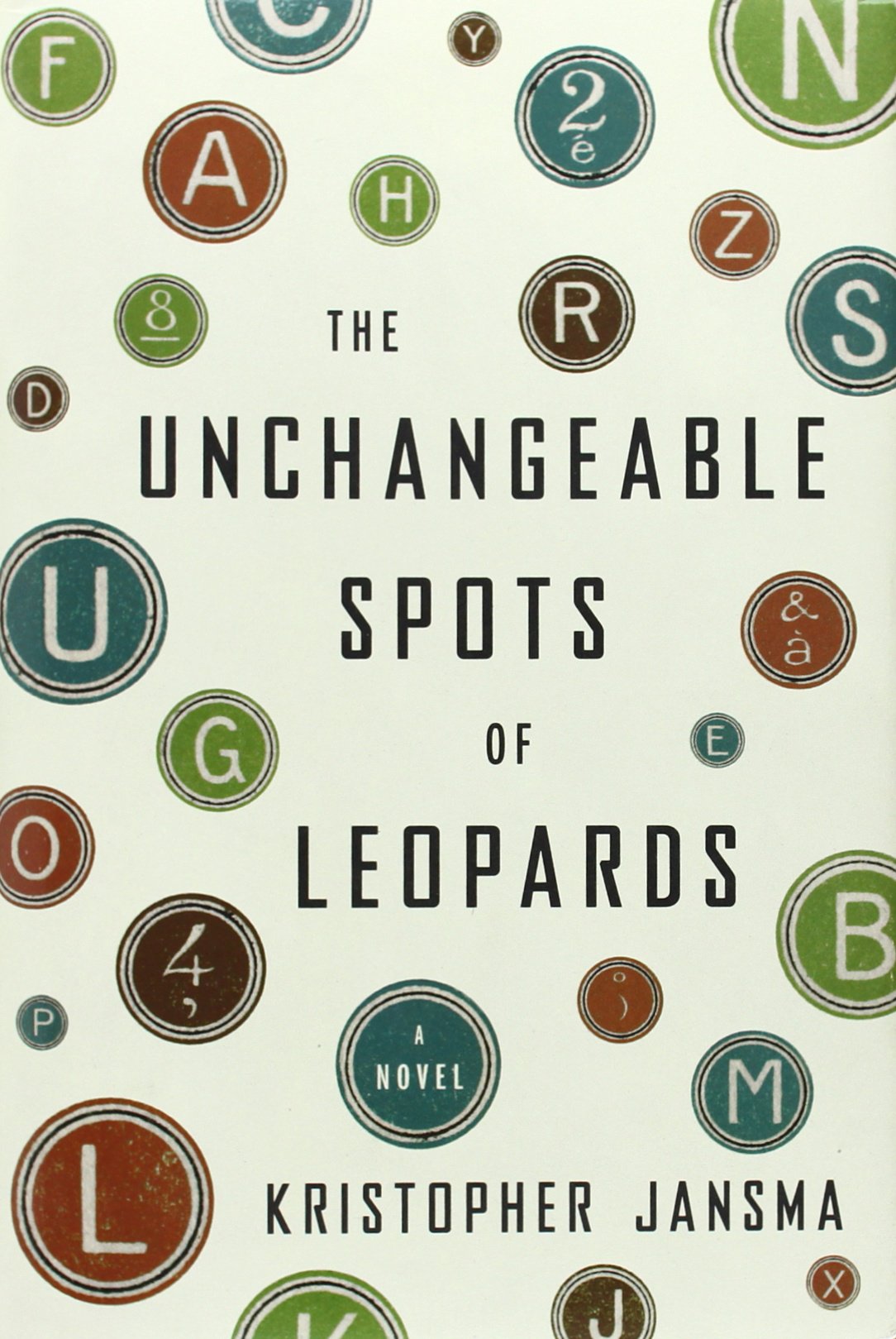The Unchangeable Spots of Leopards: A Novel (ALA Notable Books for Adults) - 9078