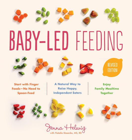 Baby-Led Feeding: A Natural Way to Raise Happy, Independent Eaters - 7516