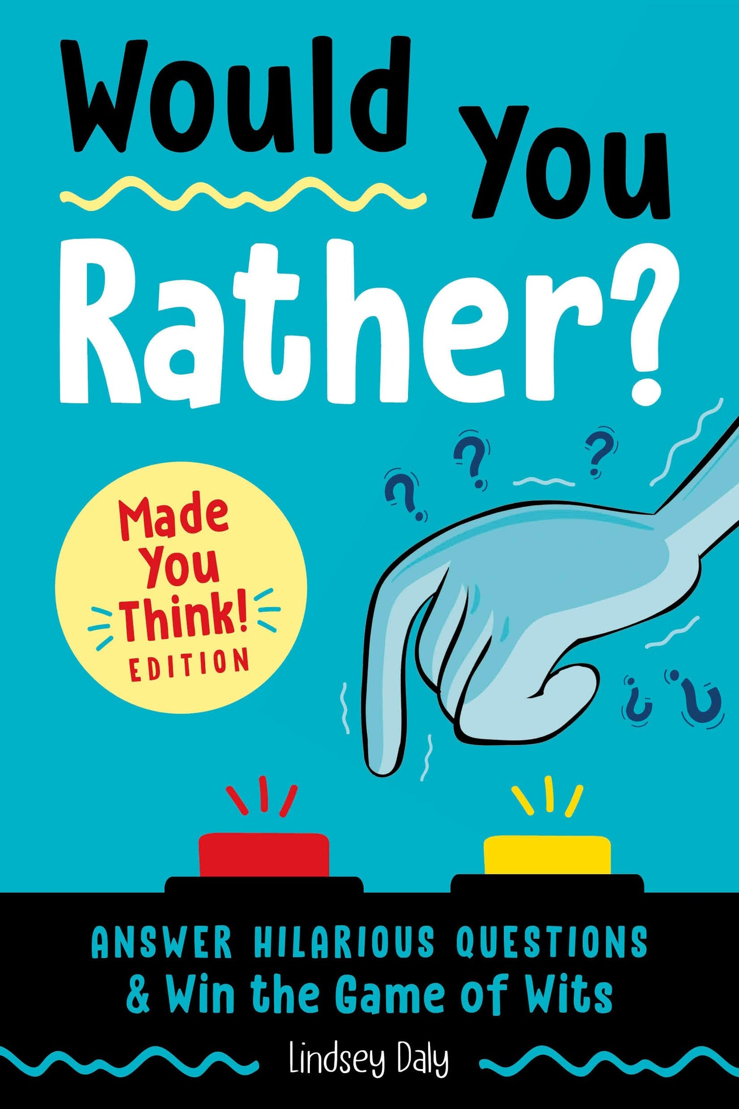 Would You Rather? Made You Think! Edition: Answer Hilarious Questions and Win the Game of Wits - 1043