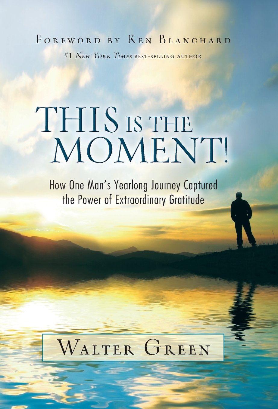 This Is the Moment!: How One Man's Yearlong Journey Captured the Power of Extraordinary Gratitude - 6750