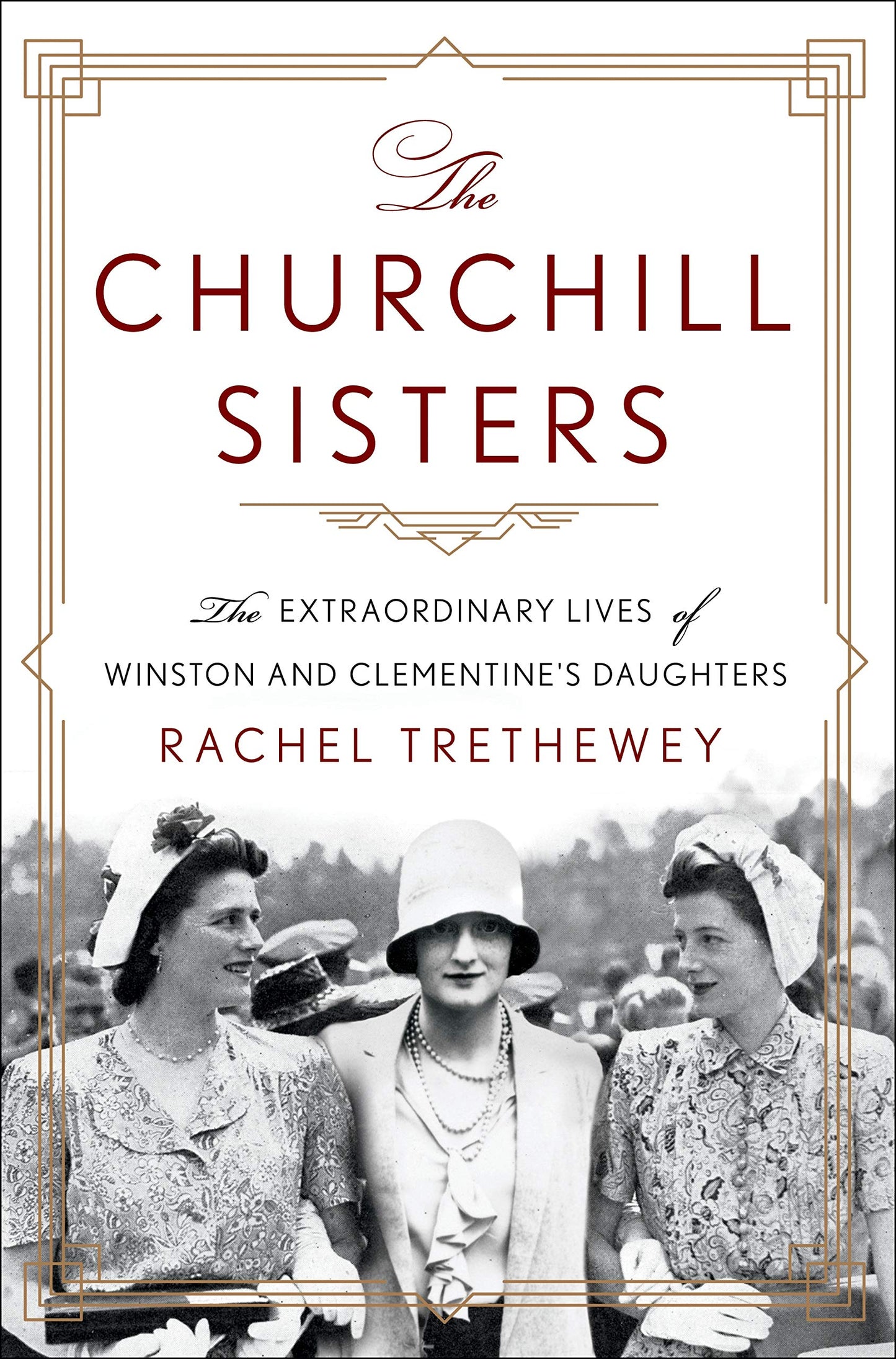 The Churchill Sisters: The Extraordinary Lives of Winston and Clementine's Daughters - 7825