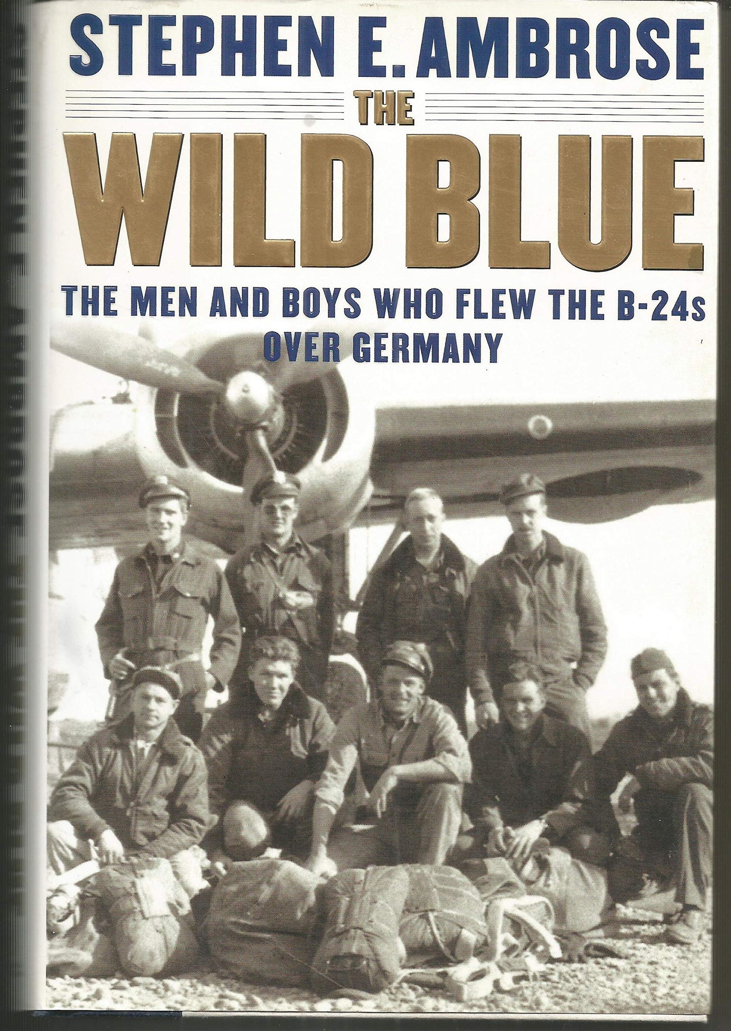 The Wild Blue: The Men and Boys Who Flew the B-24s Over Germany 1944-45 - 3985