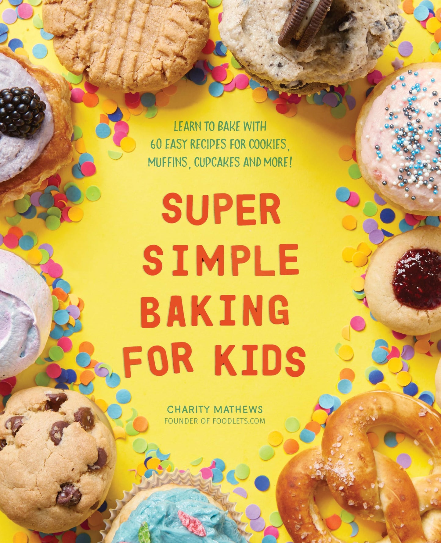 Super Simple Baking for Kids: Learn to Bake with over 55 Easy Recipes for Cookies, Muffins, Cupcakes and More! (Super Simple Kids Cookbooks) - 5708