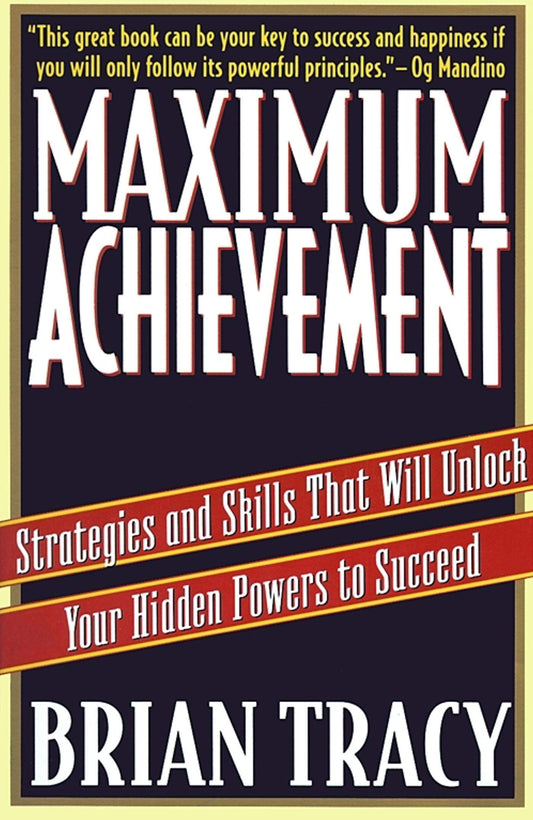 Maximum Achievement: Strategies and Skills That Will Unlock Your Hidden Powers to Succeed - 7823