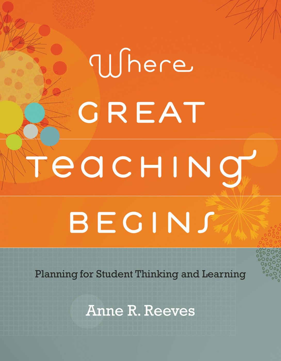 Where Great Teaching Begins: Planning for Student Thinking and Learning - 2517