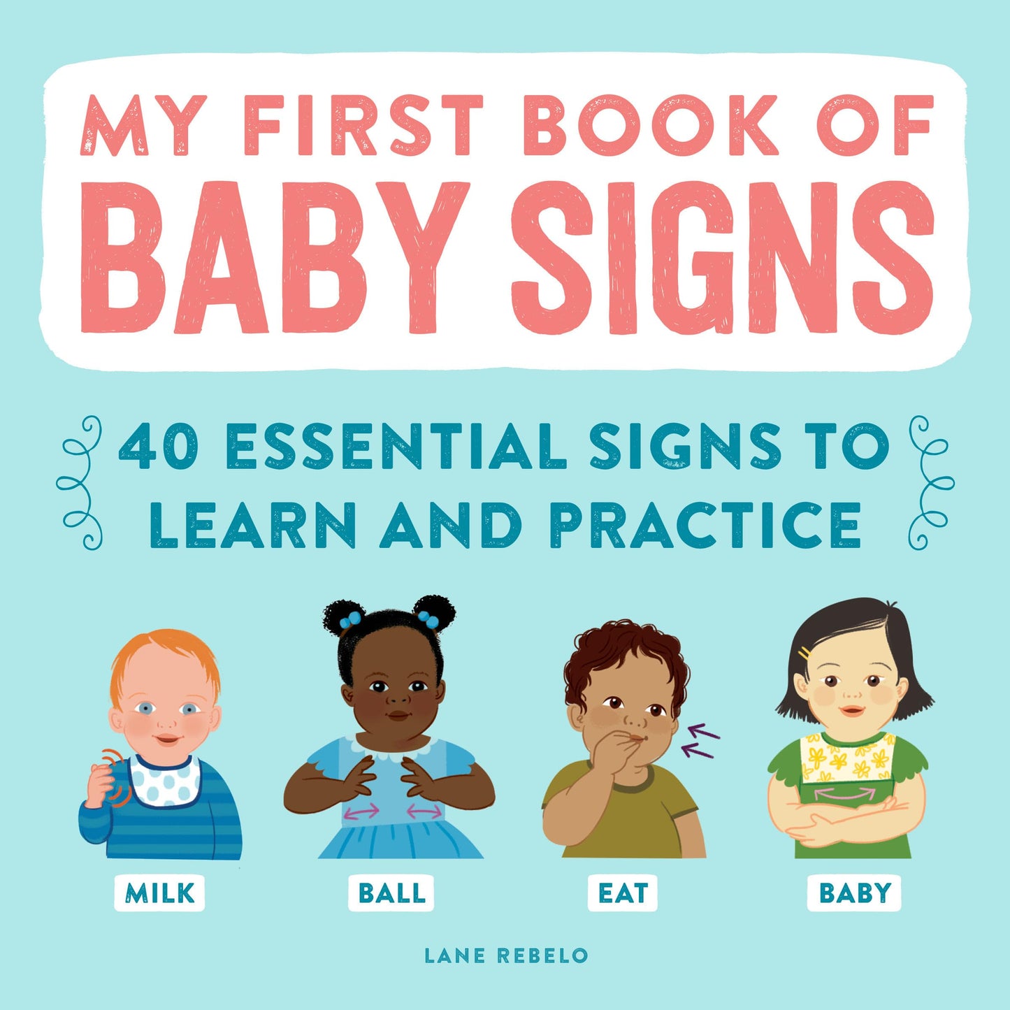 My First Book of Baby Signs: 40 Essential Signs to Learn and Practice - 6701