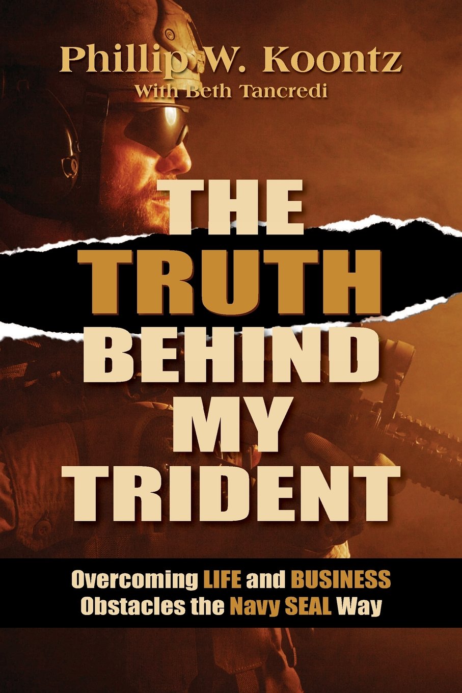 The Truth Behind My Trident: Overcoming Life and Business Obstacles the Navy SEAL Way - 1121