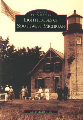 Lighthouses of Southwest Michigan (MI) (Images of America)