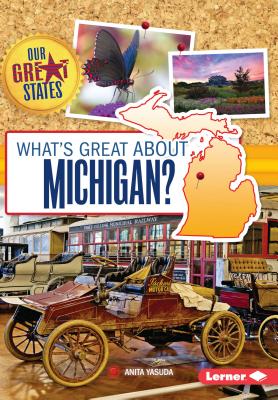 What's Great about Michigan? (Our Great States)