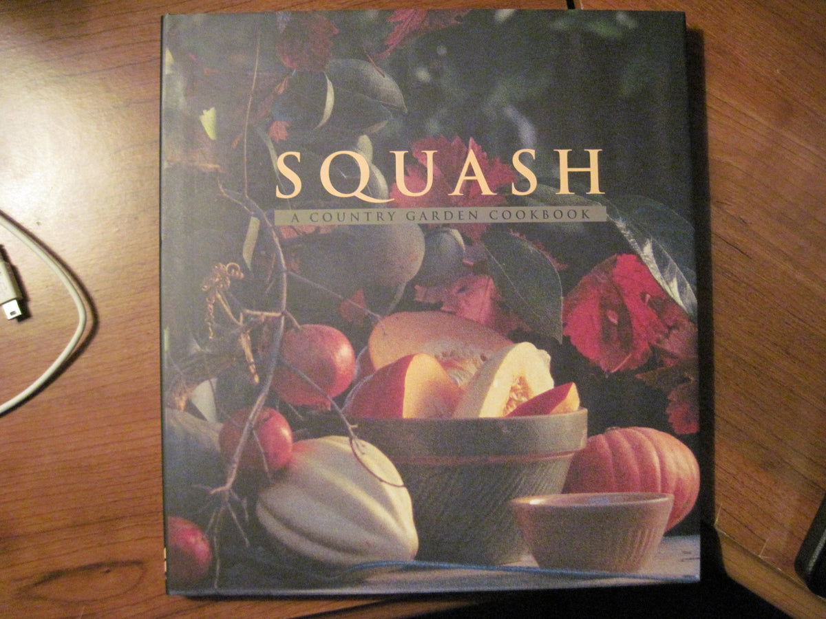 Squash: A Country Garden Cookbook