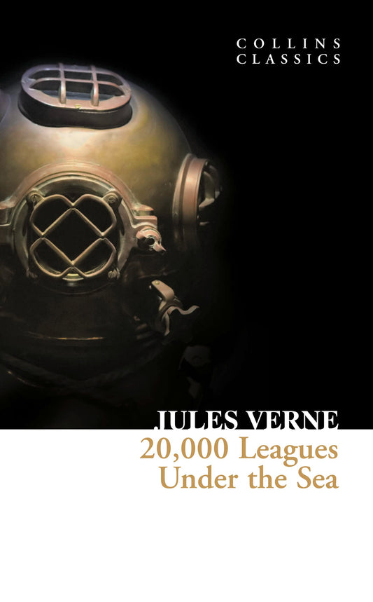 20,000 Leagues Under The Sea: Jules Verne’s Essential Classic Science Fiction Adventure Novel (Collins Classics)