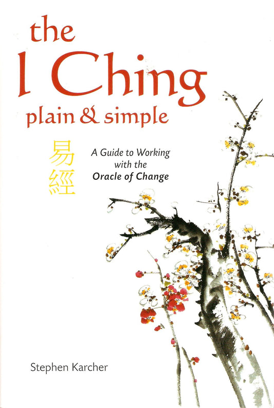 The I Ching Plain and Simple - A Guide to Working with the Oracle of Change - 7974