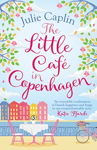 The Little Café in Copenhagen: Fall in Love and Escape the Winter Blues with This Wonderfully Heartwarming and Feelgood Novel