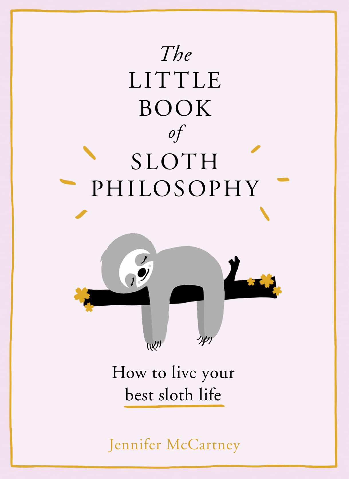 The Little Book of Sloth Philosophy (The Little Animal Philosophy Books) - 6358