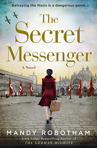 The Secret Messenger: Enthralling World War Two historical fiction from the USA Today bestselling author of The German Midwife - 2516