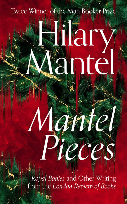Mantel Pieces: The New Book from The Sunday Times Best Selling Author of the Wolf Hall Trilogy - 9988