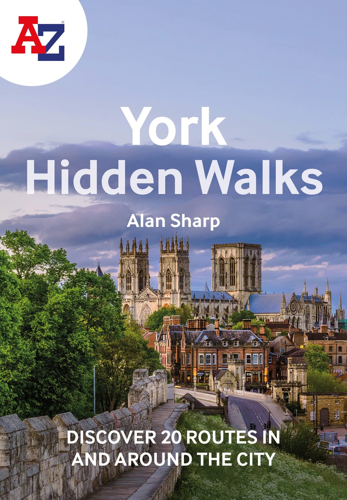 A A-Z YORK HIDDEN WALKS: Discover 20 routes in and around the city