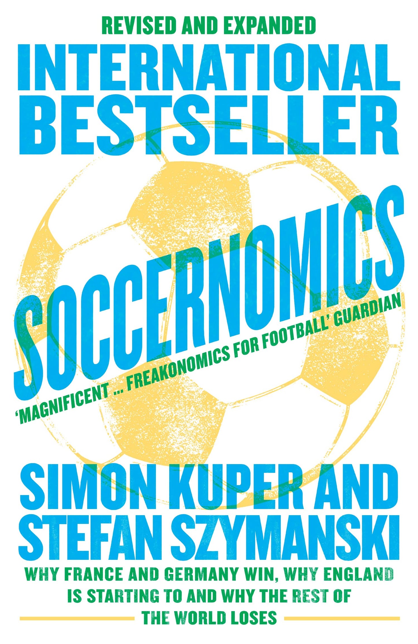 Soccernomics (2022 World Cup Edition): Why France and Germany Win, Why England is Starting to and Why the Rest of the World Loses