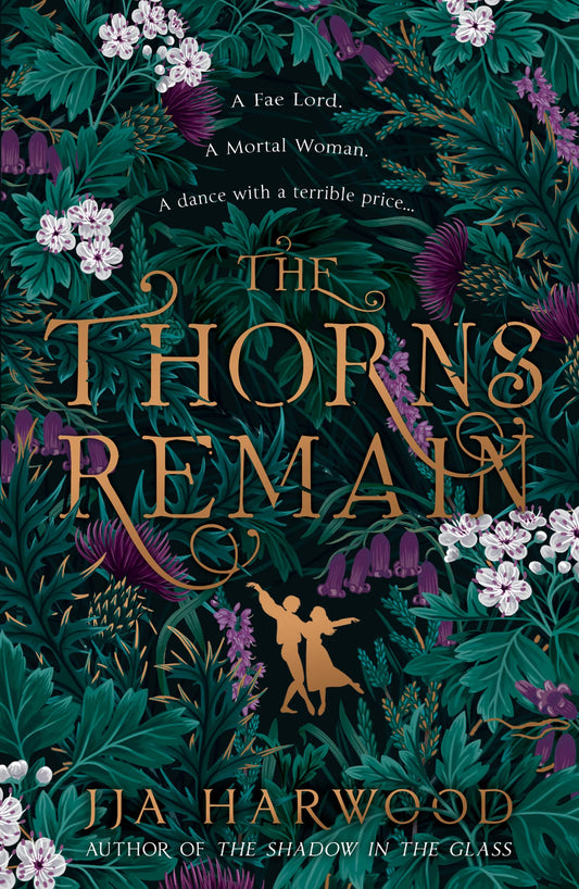 The Thorns Remain: A tour-de-force of faerie bargains from the SUNDAY TIMES bestselling historical fantasy author of THE SHADOW IN THE GLASS - 5582
