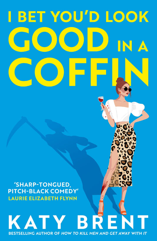I Bet You’d Look Good in a Coffin: The deliciously dark, hilarious, twisted thriller from the best-selling author of How to Kill Men and Get Away With It! (Kitty Collins) (Book 2)