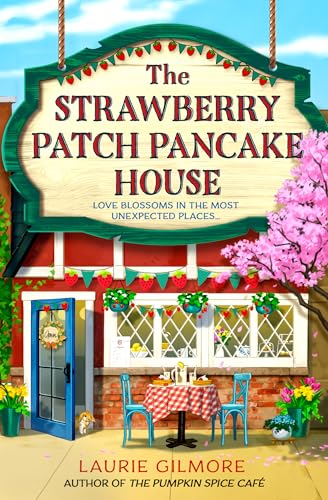 The Strawberry Patch Pancake House: A small-town romance, perfect for fans of forced proximity, found family, and slow-burn romcoms for summer reading in 2025 (Dream Harbor) (Book 4)