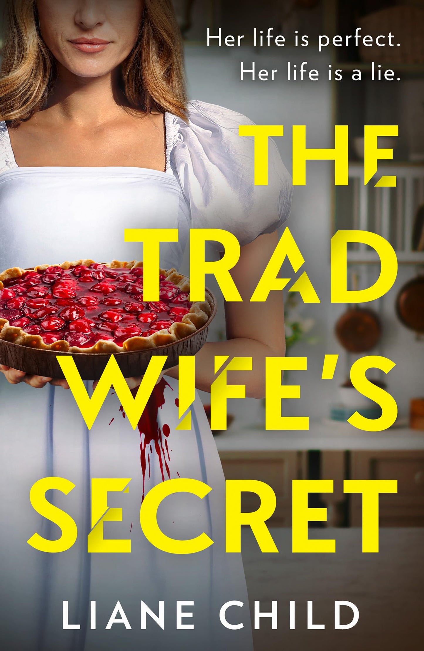 The Tradwife’s Secret: An absolutely addictive brand new psychological thriller novel with a jaw-dropping twist for 2026 perfect for fans of the Housemaid and Yesteryear
