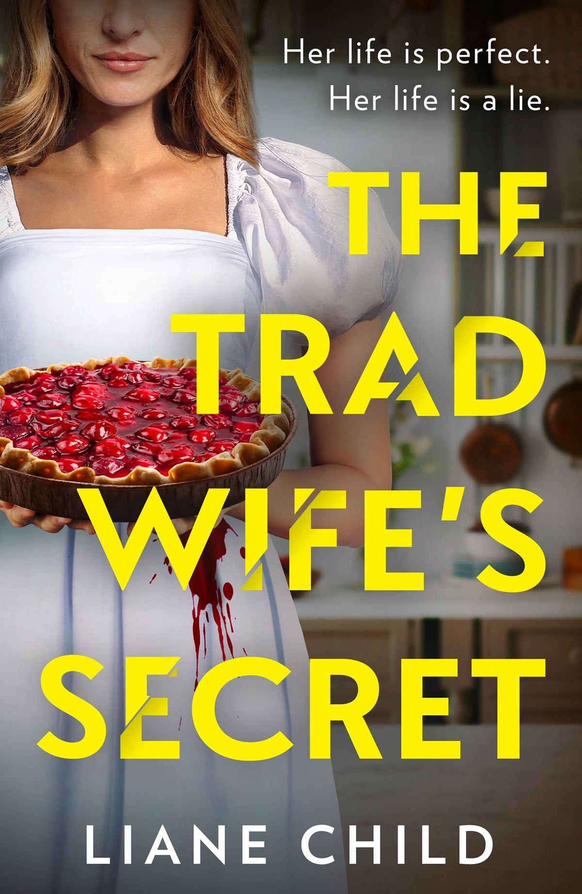 The Tradwife’s Secret: An absolutely addictive brand new psychological thriller novel with a jaw-dropping twist for 2026 perfect for fans of the Housemaid and Yesteryear