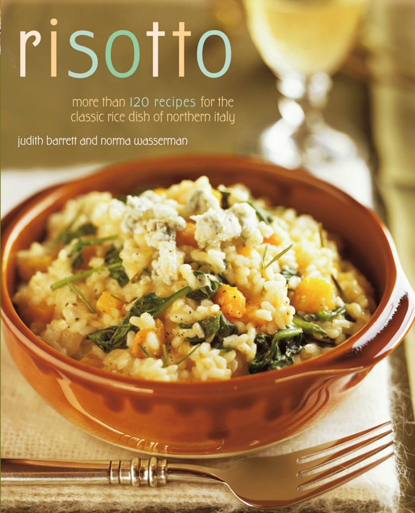 Risotto: More than 100 Recipes for the Classic Rice Dish of Northern Italy - 3176