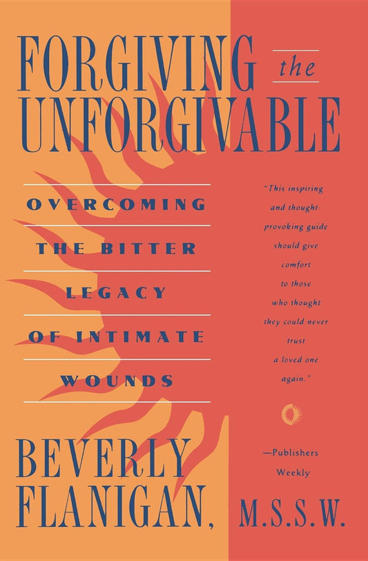 Forgiving the Unforgivable: Overcoming the Bitter Legacy of Intimate Wounds - 3137