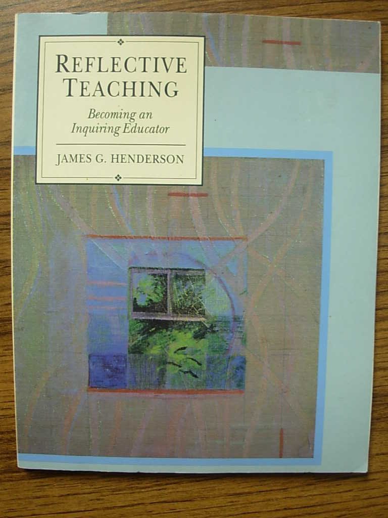 Reflective Teaching: Becoming an Inquiring Educator